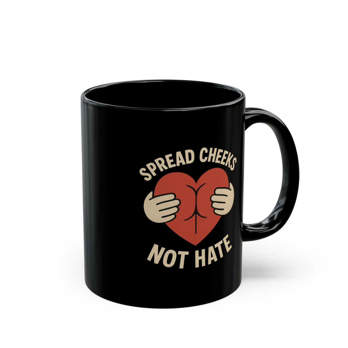 Funny Black Mug - Spread Cheeks Not Hate - Gift for Coffee Lovers, Humorous Mug, Quirky Kitchen Decor, Unique Gag Gift, Birthday Present