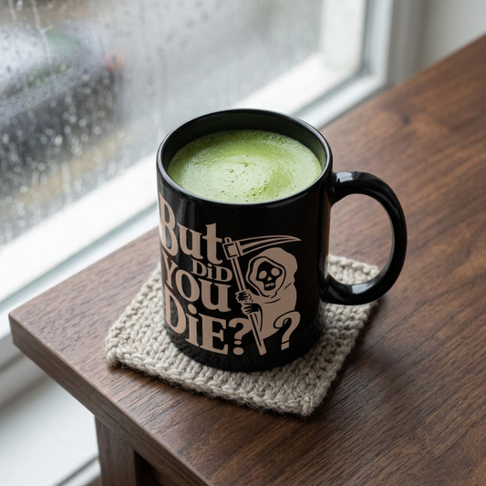 But Did You Die? Grim Reaper Coffee Mug — Funny Dark Humor Black Mug