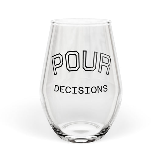 Clear stemless wine glass with “POUR DECISIONS” text on front