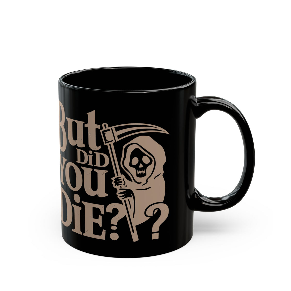 But Did You Die? Grim Reaper Coffee Mug — Funny Dark Humor Black Mug