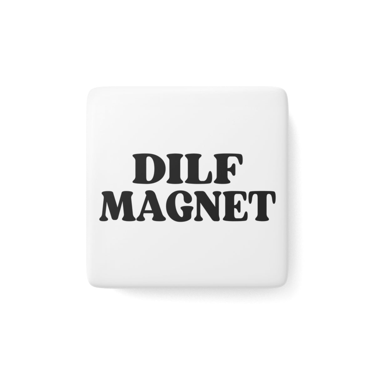 DILF Magnet — Funny Square Porcelain Refrigerator Magnet