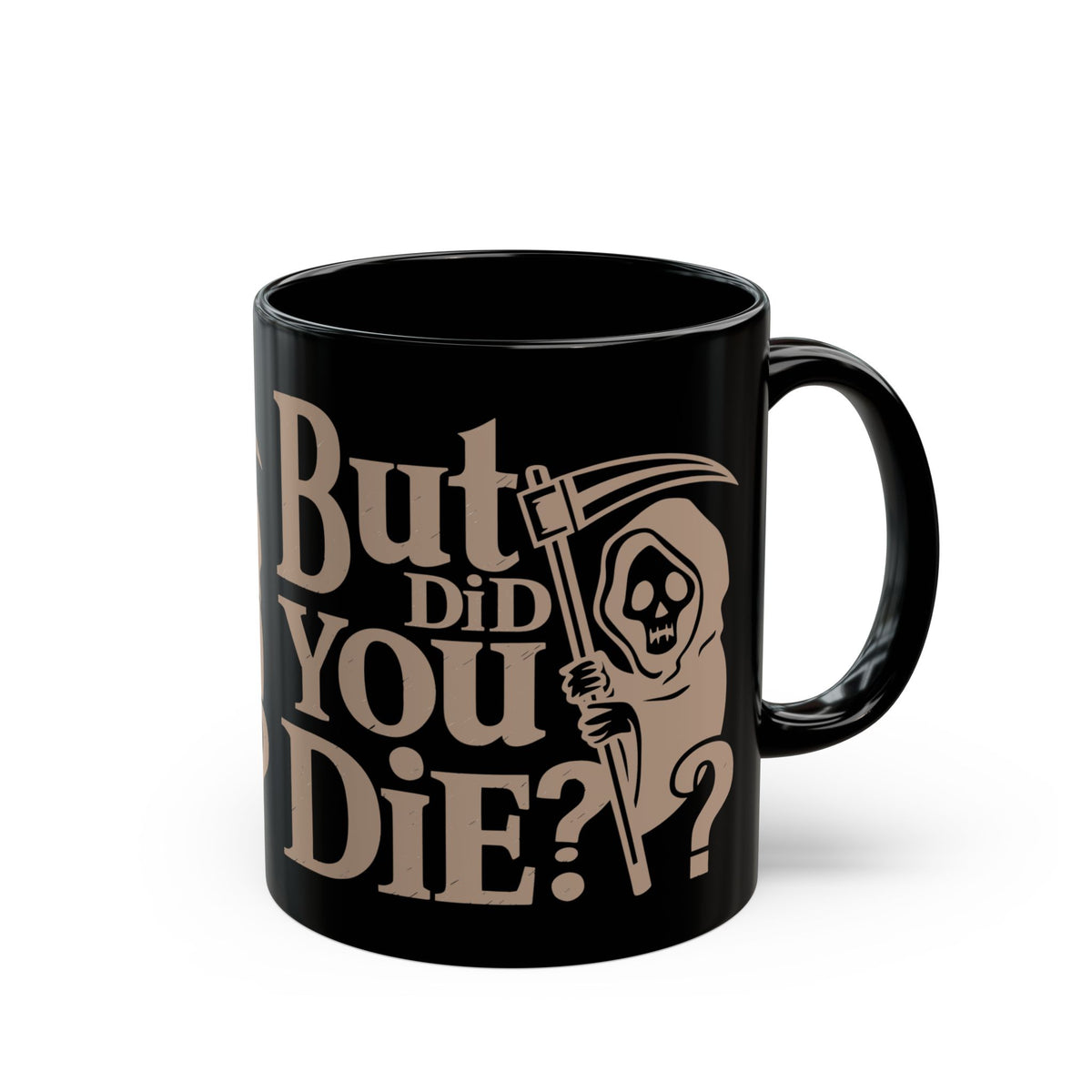 But Did You Die? Grim Reaper Coffee Mug — Funny Dark Humor Black Mug