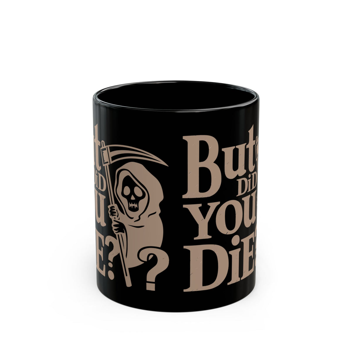 But Did You Die? Grim Reaper Coffee Mug — Funny Dark Humor Black Mug