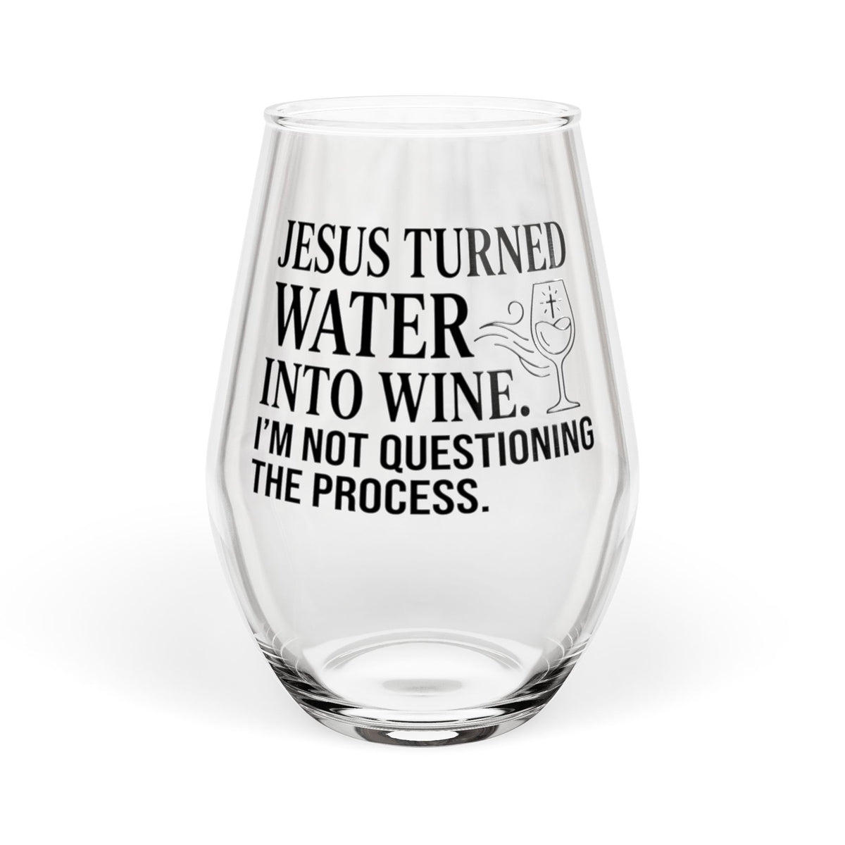 Jesus Turned Water Into Wine Stemless Wine Glass | Funny Religious Quote