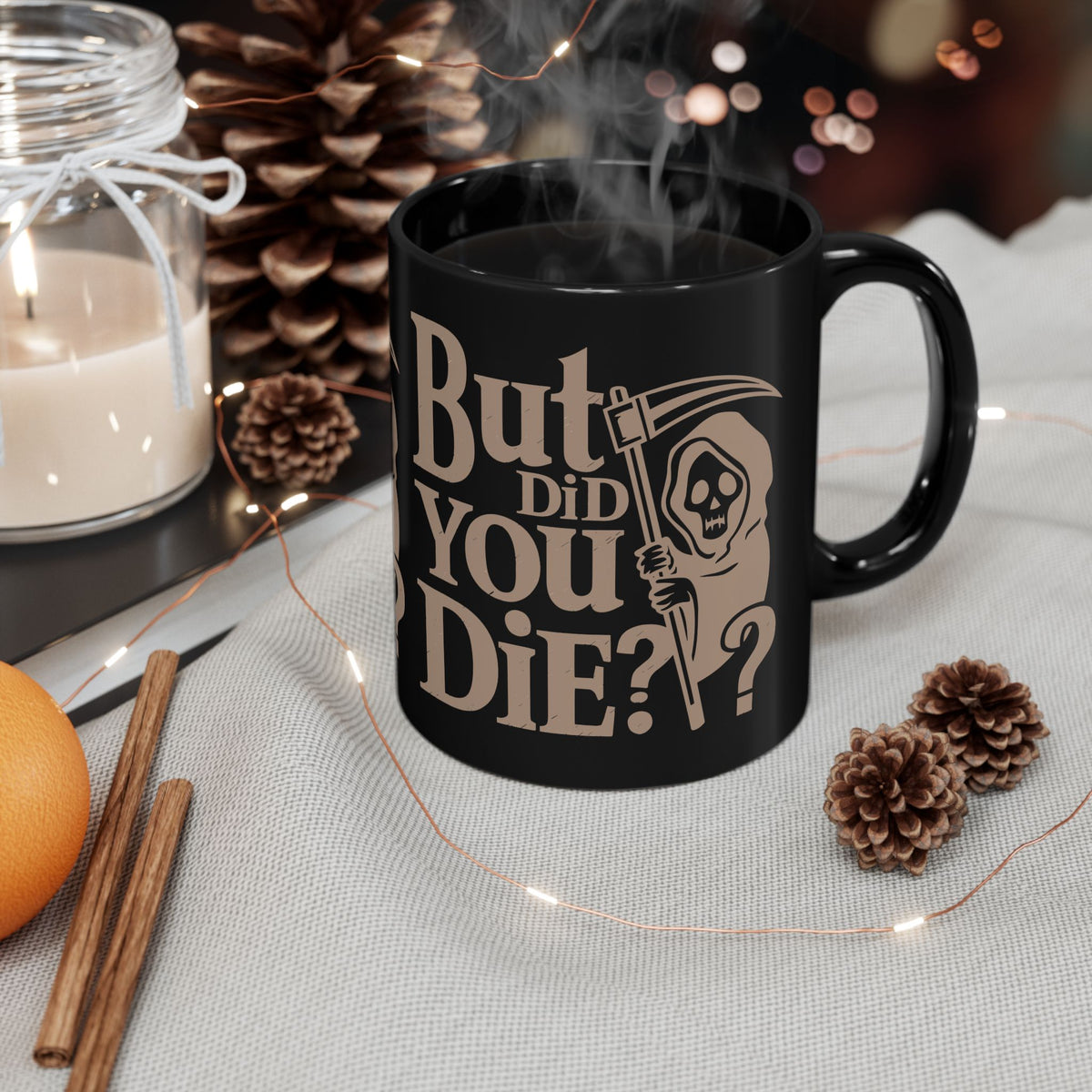 But Did You Die? Grim Reaper Coffee Mug — Funny Dark Humor Black Mug