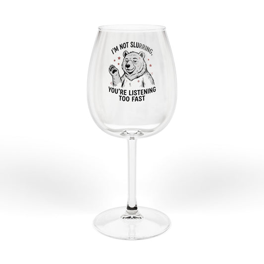 Clear wine glass with bulldog graphic and joke text, "You’re listening too fast"