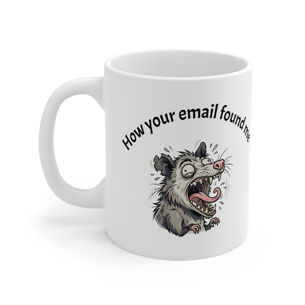 Coffee Mug — "How Your Email Found Me" Funny Possum Illustration 11oz