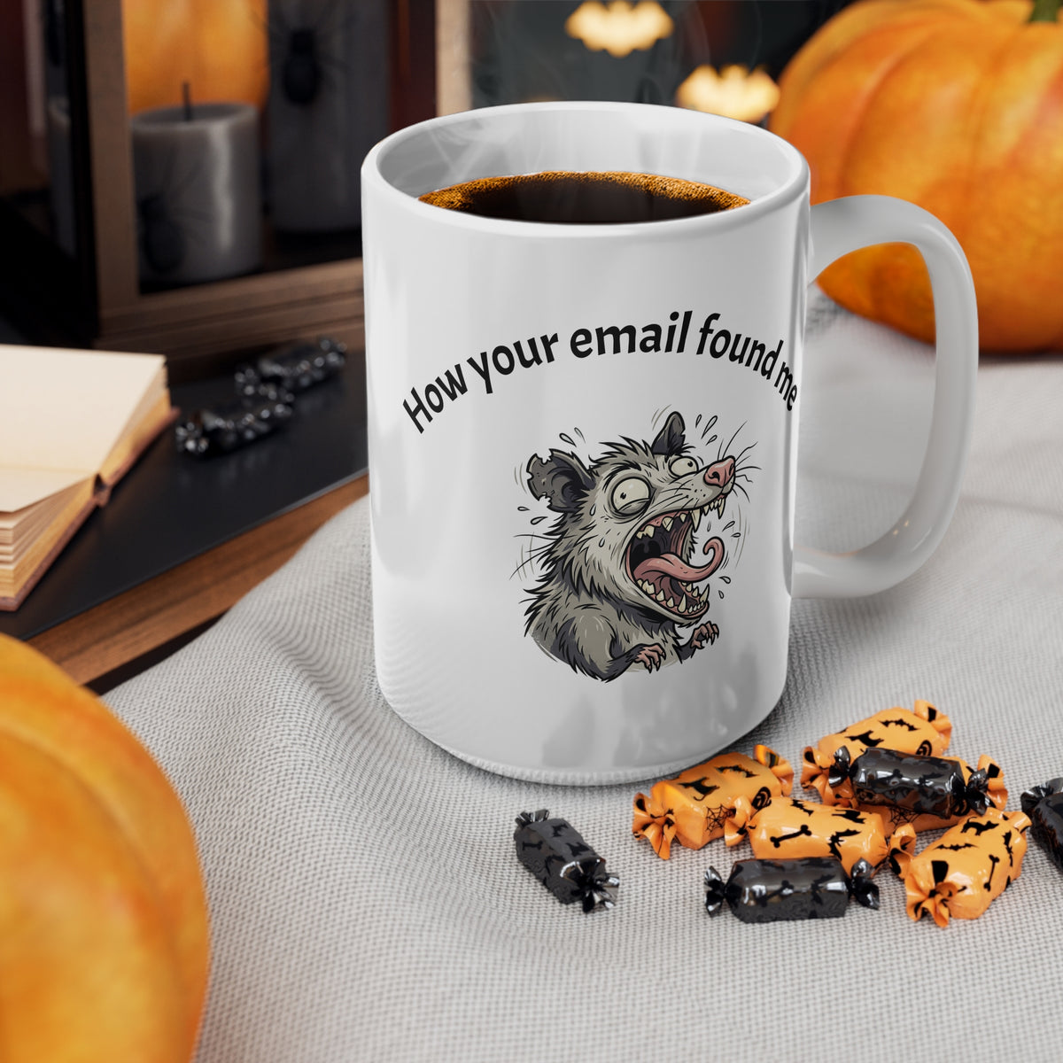 Coffee Mug — "How Your Email Found Me" Funny Possum Illustration 11oz