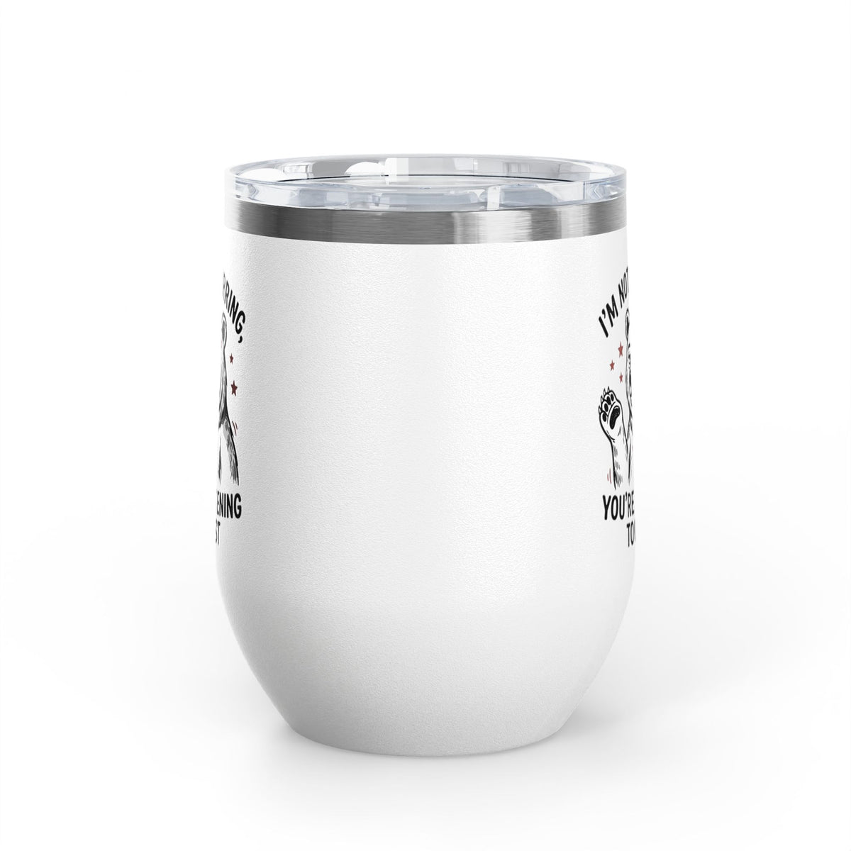 Im Not Slurring Youre Listening Too Fast Wine Tumbler | Bear Illustration