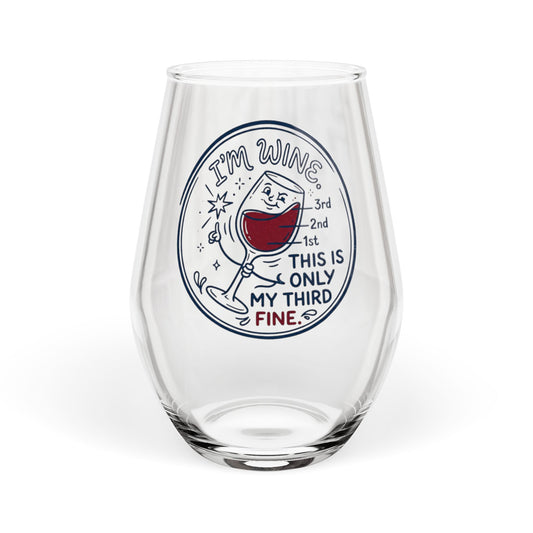 I'm Wine, This Is Only My Third Fine Stemless Wine Glass | Funny Wine Glass