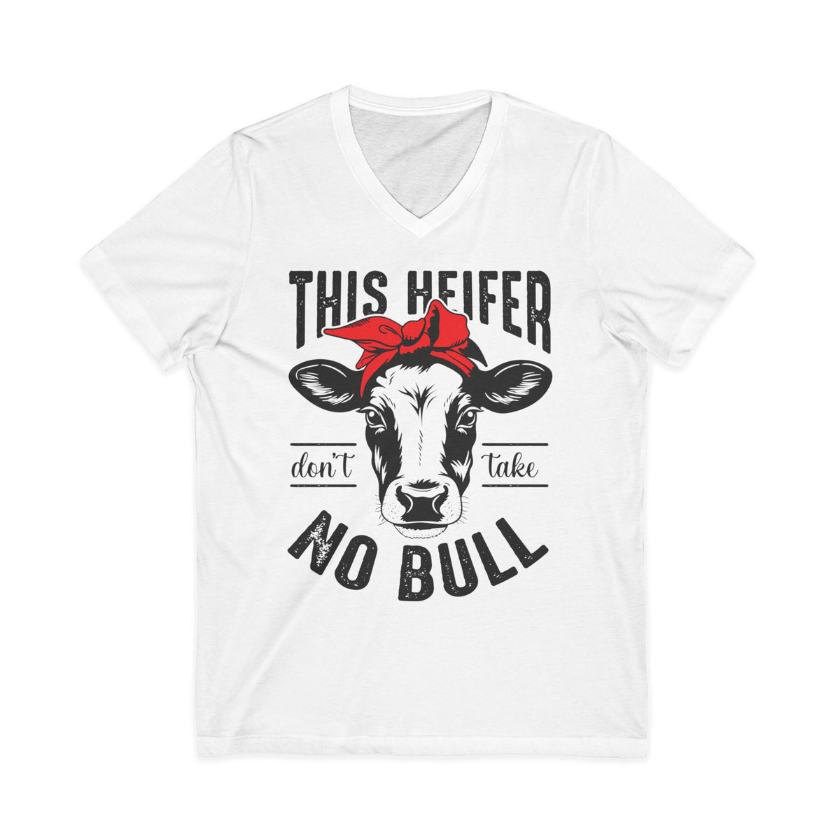 This Heifer Don't Take No Bull V-Neck Tee