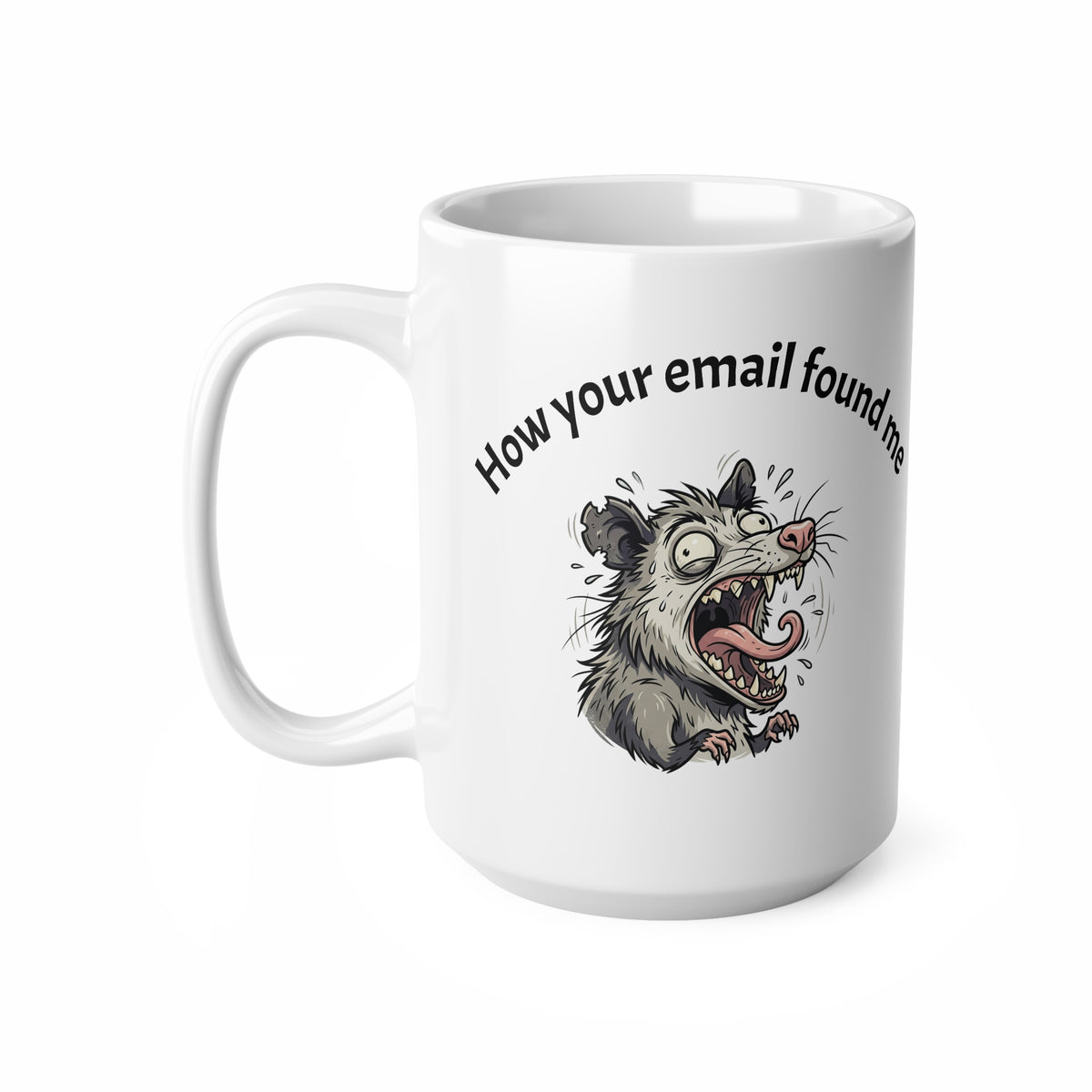 Coffee Mug — "How Your Email Found Me" Funny Possum Illustration 11oz