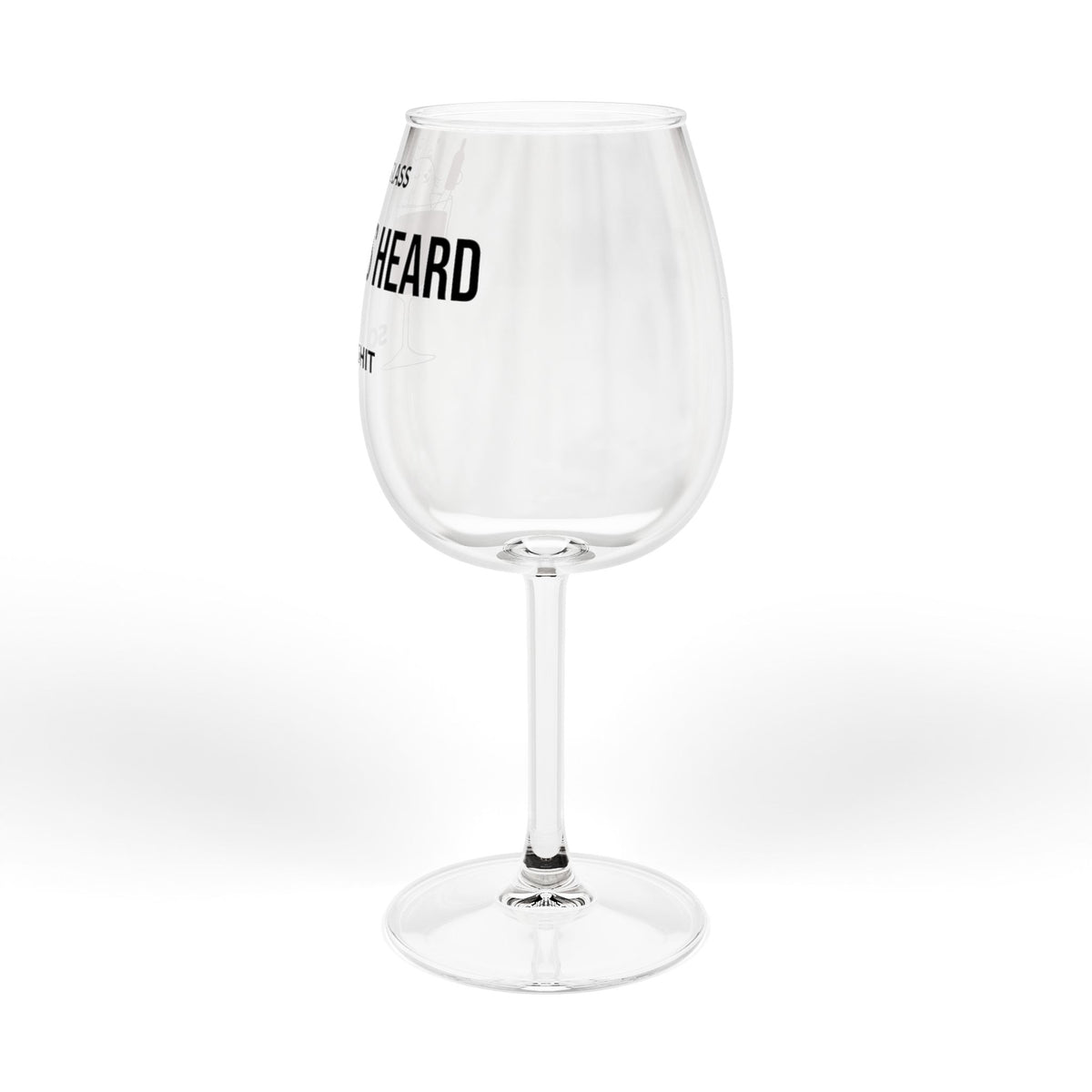 Stemmed wine glass with large partial 'HEARD' printed on clear glass