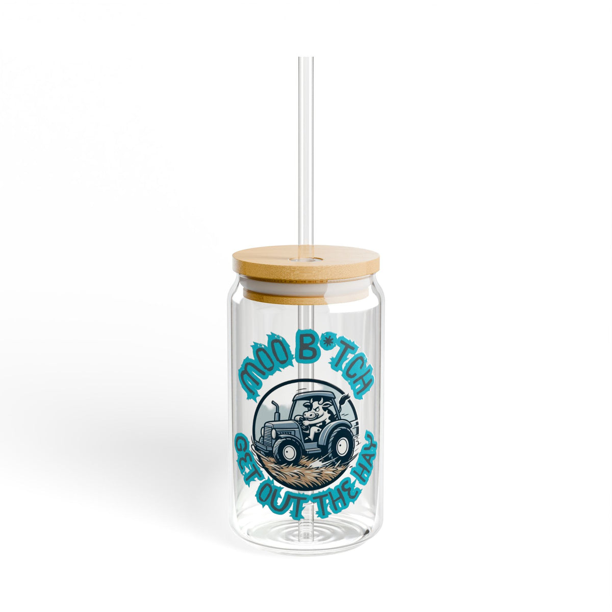 Funny Iced Coffee Sipper Glass - Moo Bitch Get Out The Hay 16oz