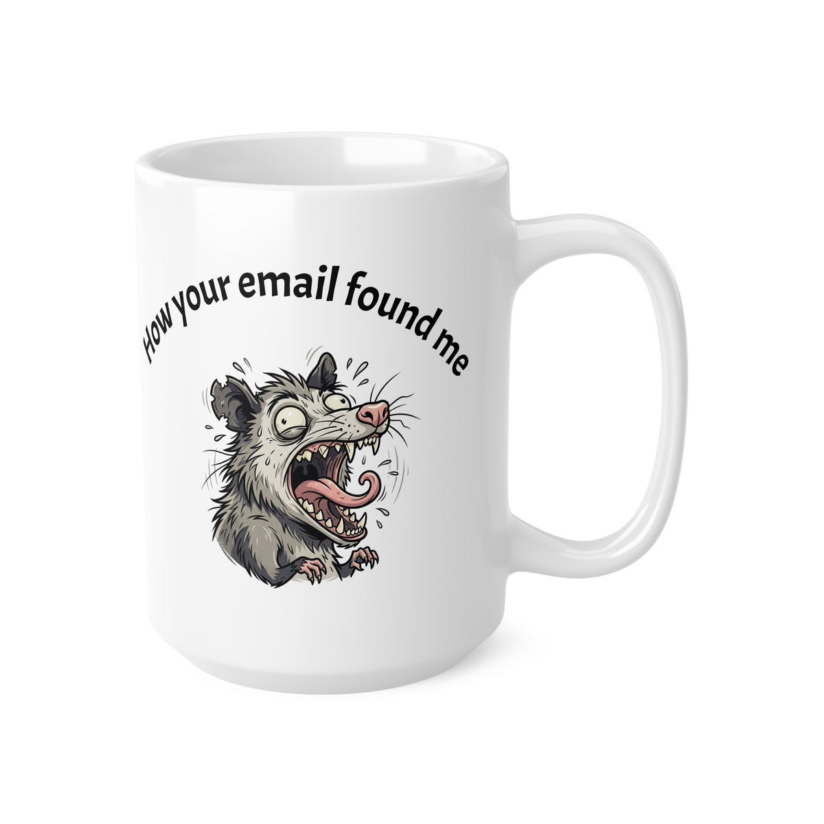 Coffee Mug — "How Your Email Found Me" Funny Possum Illustration 11oz