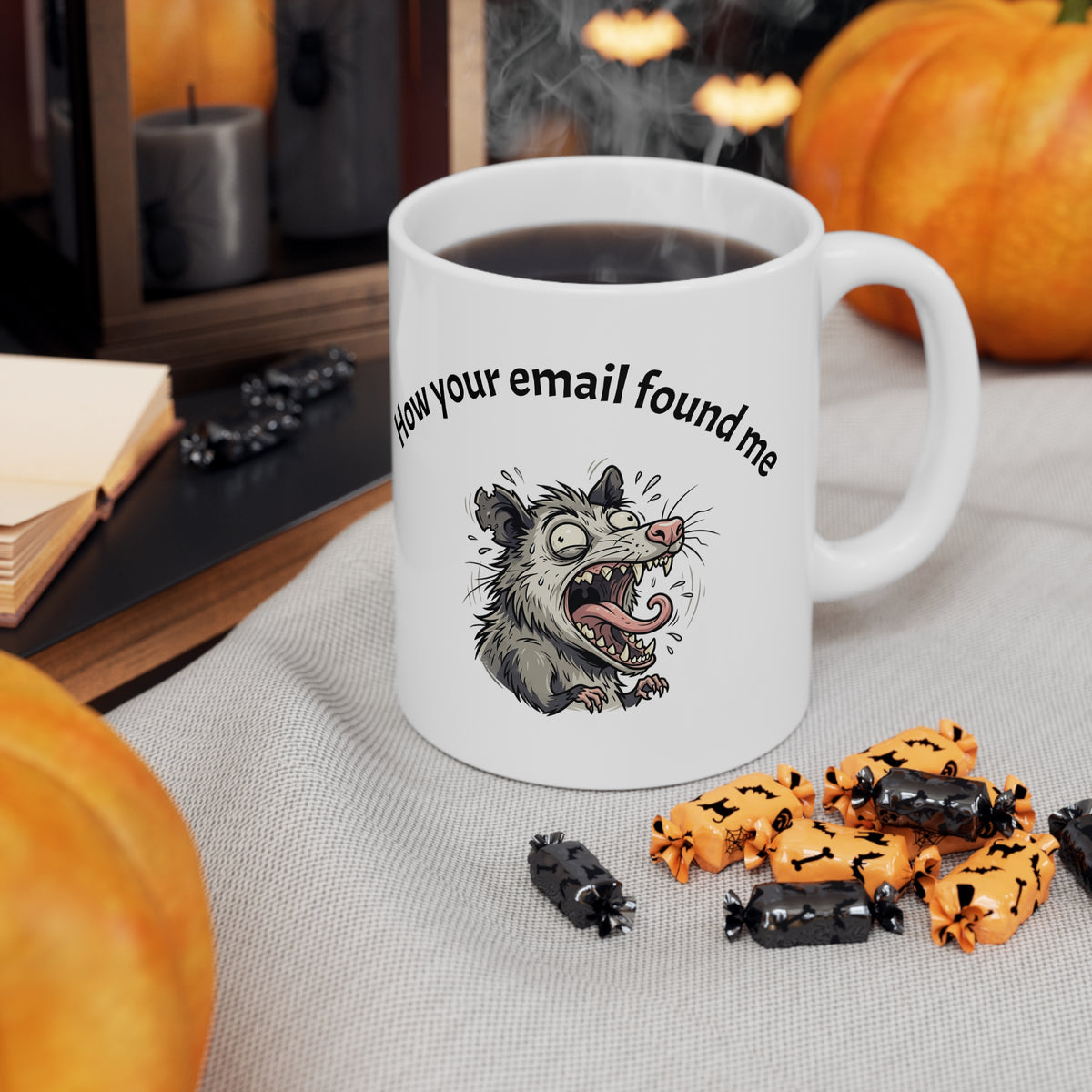 Coffee Mug — "How Your Email Found Me" Funny Possum Illustration 11oz