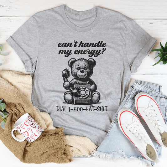 Gray graphic crewneck T-shirt with teddy bear holding a dial, “can’t handle my energy?”