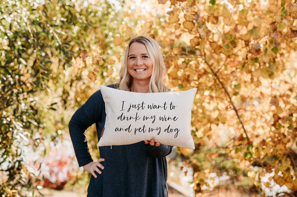 Drink My Wine & Pet My Dog Pillow