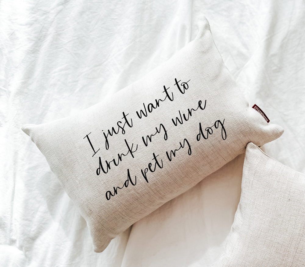 Drink My Wine & Pet My Dog Pillow